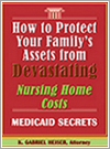 How to Protect Your Family's Assets from Devastating Nursing Home Costs: Medicaid Secrets